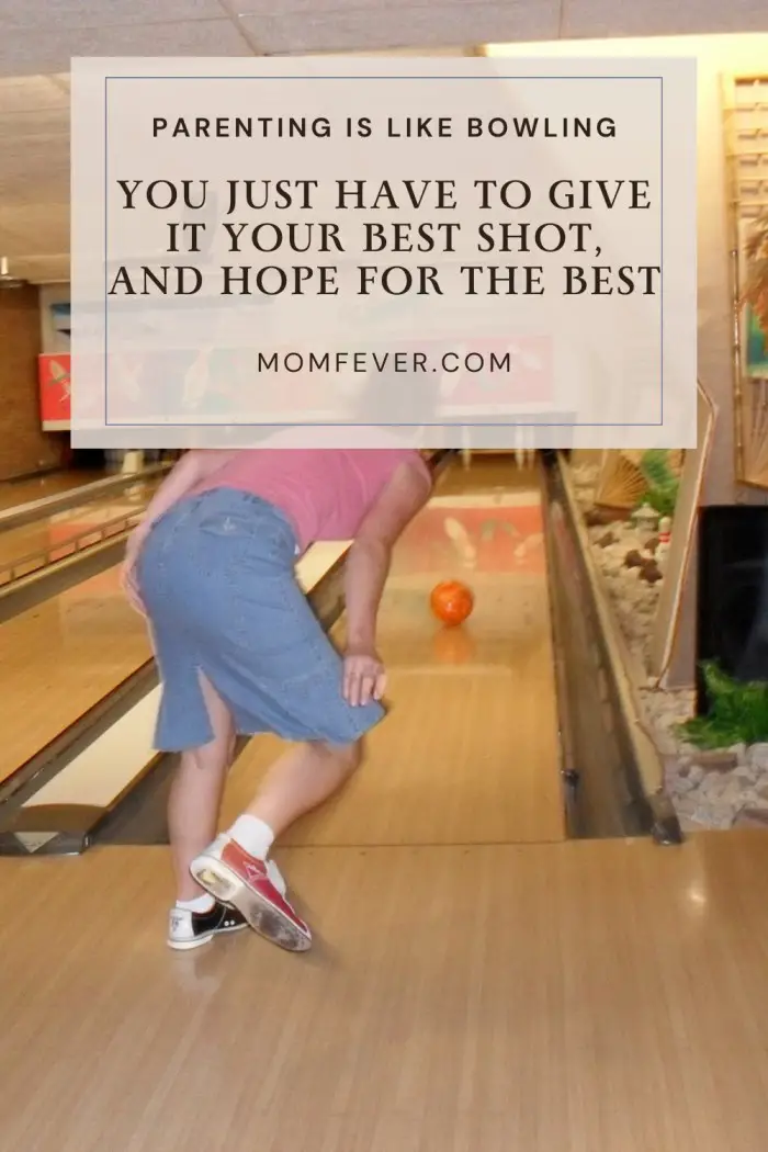 Parenting is like bowling: you just have to give it your best shot!